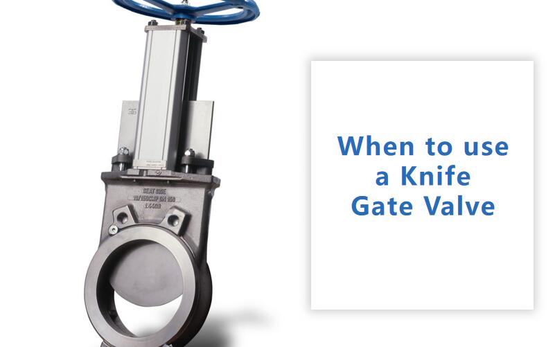 When to use a Knife Gate Valve