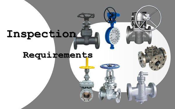 Inspection Requirements of Valves