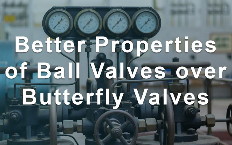 Better properties of ball valves over butterfly valves