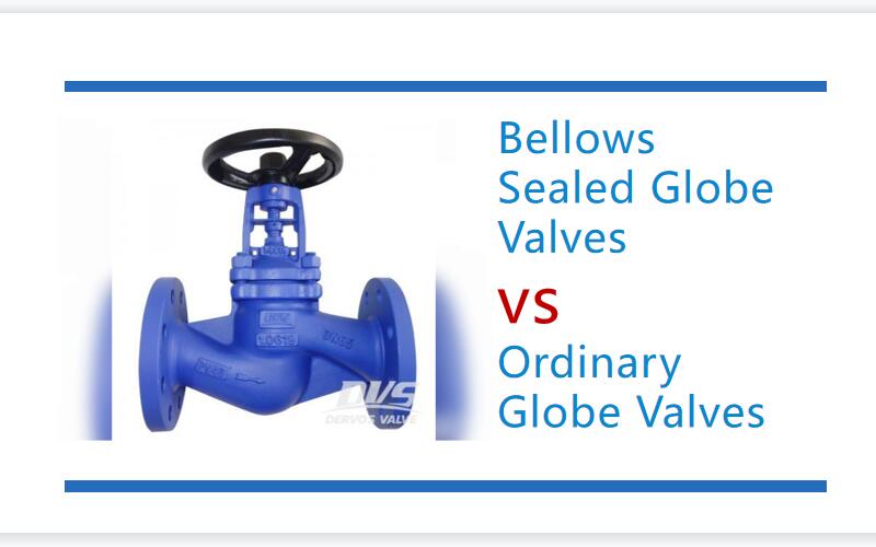 Bellows Sealed Globe Valves vs Ordinary Globe Valves